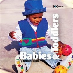 Babies & Toddlers: A Knitter's Dozen
