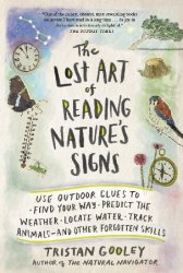 The Lost Art of Reading Nature's Signs: Use Outdoor Clues to Find Your Way ...