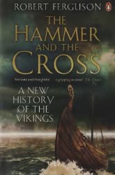 The Hammer and the Cross, A New History of the Vikings