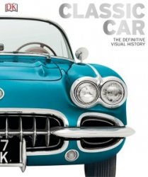 Classic Car: The Definitive Visual History