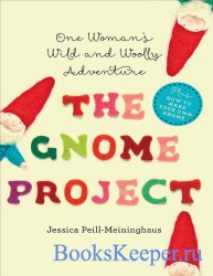 The Gnome Project: One Woman's Wild and Woolly Adventure