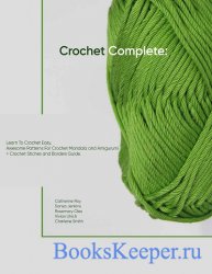 Crochet Complete: Learn To Crochet Easy, Awesome Patterns For Crochet Manda ...