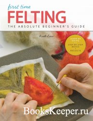 First Time Felting: The Absolute Beginner's Guide