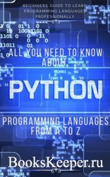All you Need to Know about Python Programming Languages from A to Z: Beginn ...