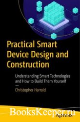 Practical Smart Device Design and Construction: Understanding Smart Technol ...