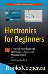 Electronics for Beginners: A Practical Introduction to Schematics, Circuits ...