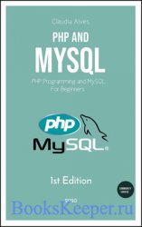 PHP and MySQL: PHP Programming and MySQL For Beginners