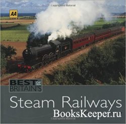 Best of Britain's Steam Railways: Exploring Britain's Railway Heritage