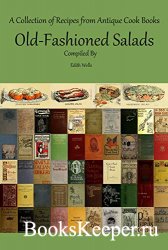 Old-Fashioned Salads: A Collection of Recipes from Antique Cook Books