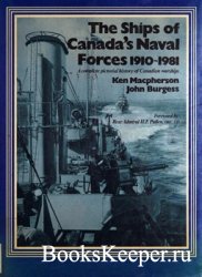 The Ships of Canada's Naval Forces 1910-1981: A Complete Pictorial History ...