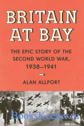Britain at Bay: The Epic Story of the Second World War, 1938-1941, US Editi ...