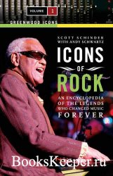Icons of Rock: An Encyclopedia of the Legends Who Changed Music Forever