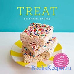 Treat: 50 Recipes for No-Bake Marshmallow Treats: A Cookbook