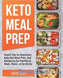 KETO Meal Prep: Useful Tips for Beginners, Keto Diet Meal Plan, and Recipes ...