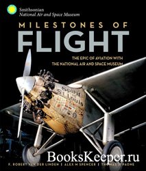 Milestones of Flight: The Epic of Aviation with the National Air and Space  ...