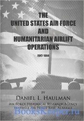 The United States Air Force and Humanitarian Airlift Operations, 1947-1994