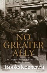 No Greater Ally: The Untold Story of Poland's Forces in World War II