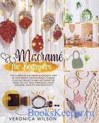 Macrame for Beginners: The Complete Macrame Guide with Step-by-Step Knots I ...