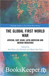 The Global First World War: African, East Asian, Latin American and Iberian ...