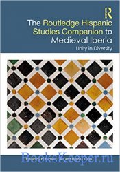 The Routledge Hispanic Studies Companion to Medieval Iberia: Unity in Diver ...