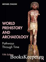 World Prehistory and Archaeology: Pathways Through Time, 5th Edition