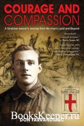 Courage and Compassion: A Stretcher-bearer's Journey from No-man's Land a ...