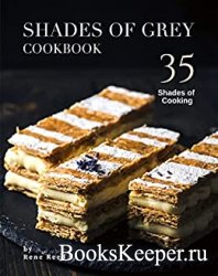 Shades of Grey Cookbook: 35 Shades of Cooking