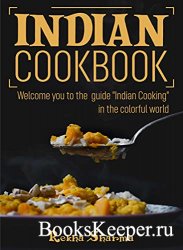 Indian Cookbook: Welcome you to the guide "Indian Cooking" - in the colorful world