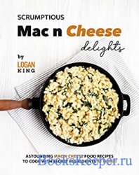 Scrumptious Mac n Cheese Delights: Astounding Mac n Cheese Food Recipes to  ...