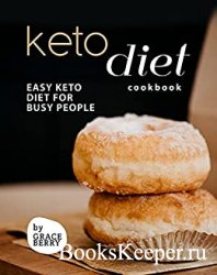 Keto Diet Cookbook: Easy Keto Diet for Busy People