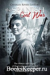 The Spanish Civil War: The History and Legacy of the Controversial Conflict ...