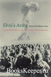 Elvis's Army: Cold War GIs and the Atomic Battlefield