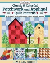 Classic & Colorful Patchwork and Appliqu&#233; Quilt Patterns