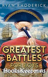 Greatest Battles for Boys: The Colonial Wars