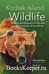 Kodiak Island Wildlife: Biology and Behavior of the wild animals of Alaska's Emerald Isle