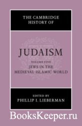 The Cambridge History of Judaism. Volume 5. Jews in the Medieval Islamic World