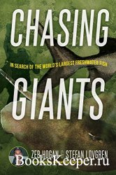 Chasing Giants: In Search of the World's Largest Freshwater Fish