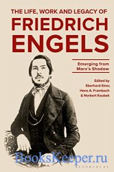 The Life, Work and Legacy of Friedrich Engels: Emerging from Marxs Shadow