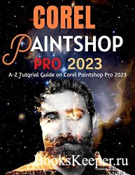 Corel Paintshop Pro 2023: A-Z Tutorial Guide on Corel Paintshop Pro 2023
