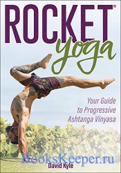 Rocket Yoga: Your Guide to Progressive Ashtanga Vinyasa