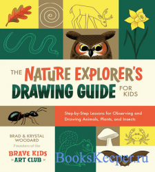 The Nature Explorer's Drawing Guide for Kids: Step-by-step Lessons for Obs ...