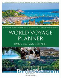 World Voyage Planner: Planning a Voyage from Anywhere in the World to Anywhere in the World, 3rd Edition