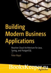 Building Modern Business Applications: Reactive Cloud Architecture for Java, Spring, and PostgreSQL