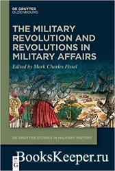 The Military Revolution and Revolutions in Military Affairs (Issn, 3) (De Gruyter Studies in Military History, 3)