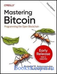 Mastering Bitcoin, 3rd Edition (Fourth Early Release)