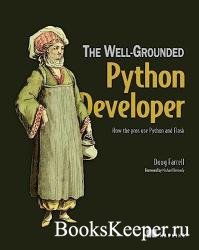 The Well-Grounded Python Developer: How the pros use Python and Flask (Final Release)