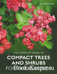 The Complete Guide to Compact Trees and Shrubs