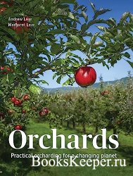Orchards: Practical Orcharding For A Changing Planet