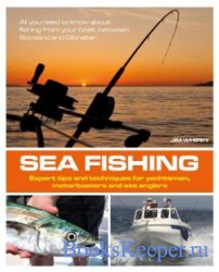 Sea Fishing: Expert tips and techniques for yachtsmen, motorboaters and sea anglers