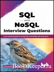 SQL and NoSQL Interview Questions: Your essential guide to acing SQL and NoSQL job interviews